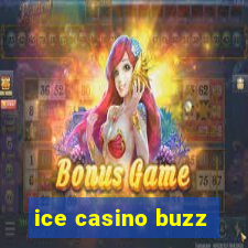 ice casino buzz